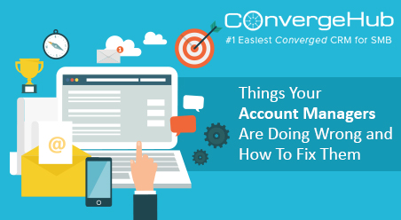 Things Your Account Managers Are Doing Wrong and How To Fix Them