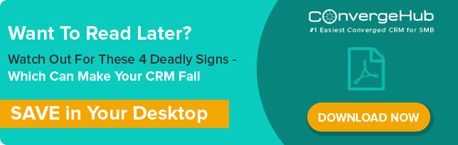 Watch Out For These 4 Deadly Signs- Which Can Make Your CRM Fail